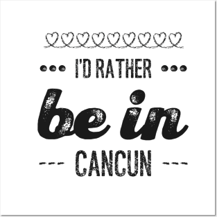 I'd rather be in Cancun Cute Vacation Holiday Mexico trip Posters and Art